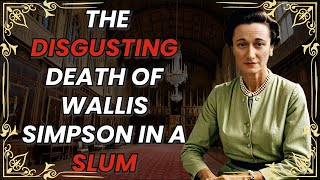 The HORRIBLE death of WALLIS SIMPSON