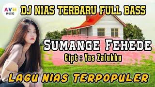 Download lagu DJ Nias full bass || Sumange Fehede Cipt: Yas Zalukhu √√ Lagu Nias Terpopuler mp3