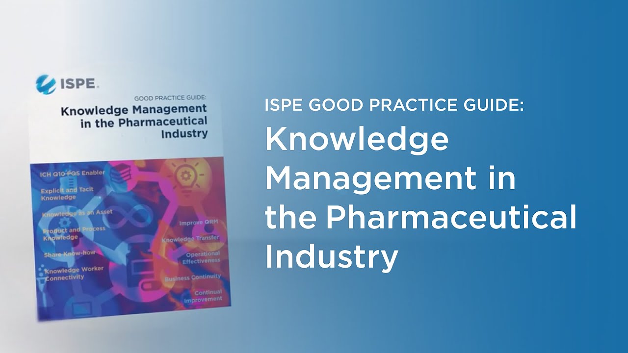 ISPE Good Practice Guide: Knowledge Management in the Pharmaceutical Industry