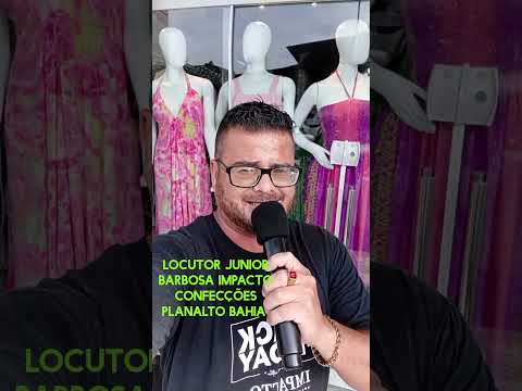 Locutor Junior Barbosa impacto Confecções Planalto Bahia.