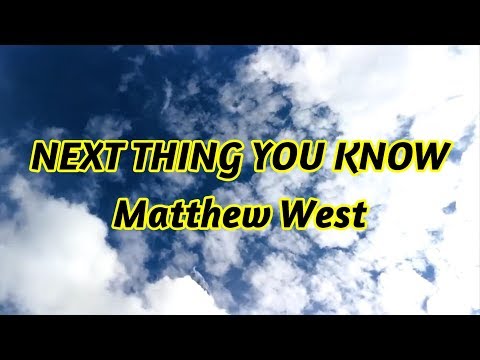 Next Thing You Know - Matthew West
