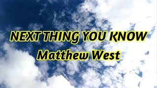 Next Thing You Know - Matthew West - with lyrics
