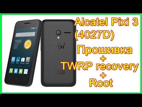 Alcatel PIXI 3(4.5) 4027D прошивка, twrp recovery, root /Firmware installation