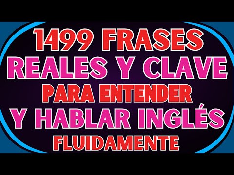 🔥 1499 FRASES REALES Y CLAVE PARA ENTENDER Y HABLAR INGLÉS FLUIDAMENTE 🗣️🇺🇸