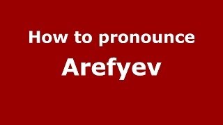 How to pronounce Arefyev