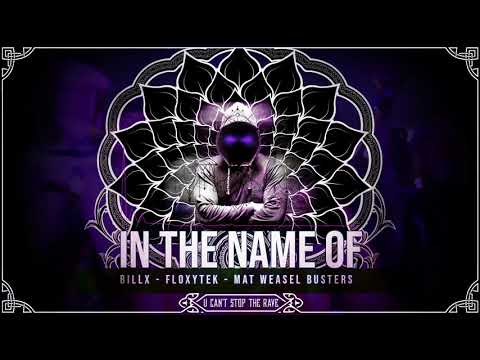 Billx x Floxytek x Mat Weasel Busters - In the Name Of (Official video)