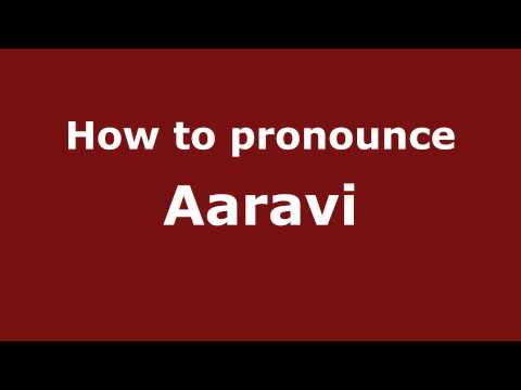How to Pronounce Aaravi - PronounceNames.com