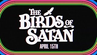 The Birds Of Satan - April 15th