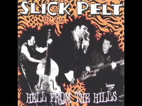 Slick Pelt - Hell from the hills