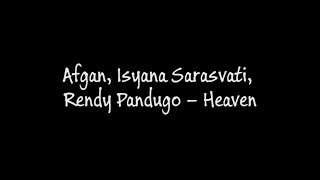 Afgan, Isyana Sarasvati, Rendy Pandugo - Heaven (Lirik)