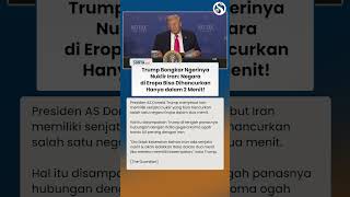Kekuatan Nuklir Iran Dibongkar Trump! Sebut Bisa Hancurkan Negara Eropa dalam 2 Menit