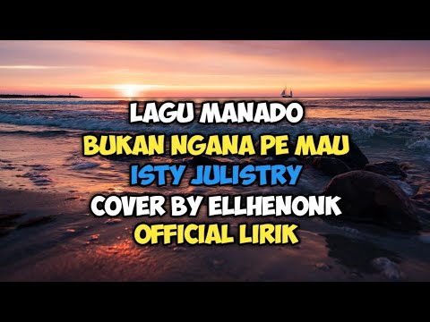 Bukan Ngana Pe Mau - Isty Julistry Lagu Manado Cover By Ellhenonk