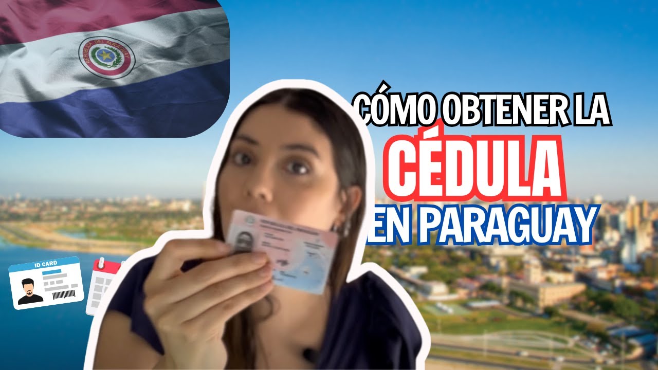 ¿Cómo obtener la cédula paraguaya?