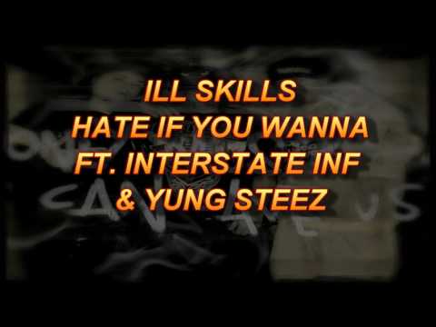 ILL SKILLS - HATE IF YOU WANNA FT. INTERSTATE INF & YUNG STEEZ