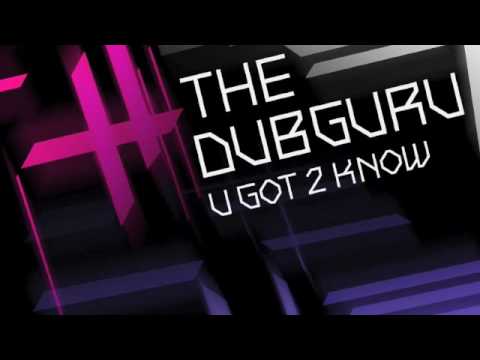 The Dub Guru 'U Got 2 Know'