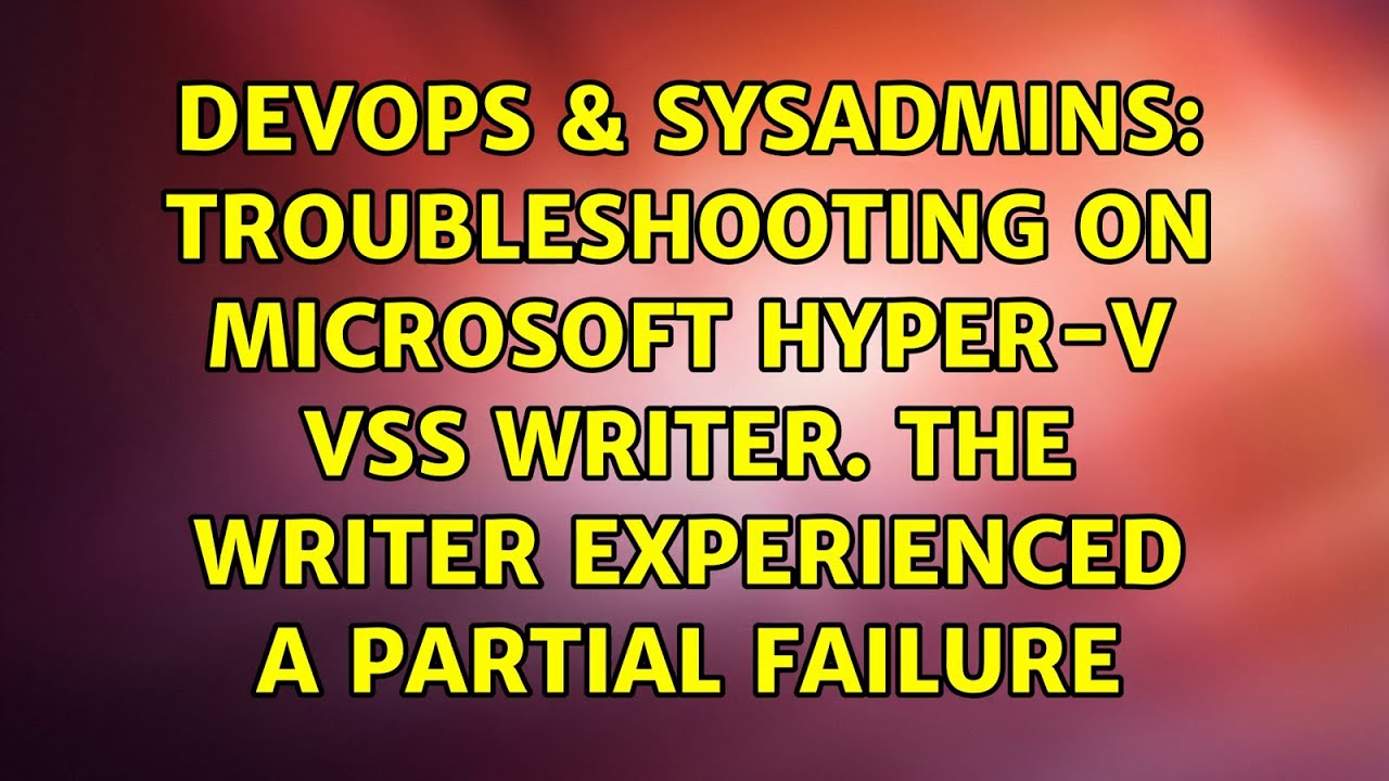 How do I reregister Microsoft Hyper V VSS writer? Tipseri