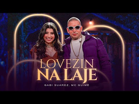 Gabi Suarez Feat. Mc Guimê - Lovezin na Laje ( Antes & Agora) 