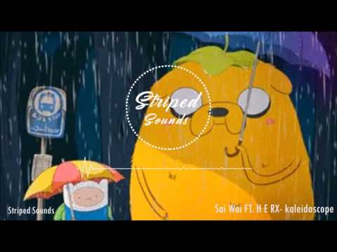 Sai Wai ft. H E RX - kaleidoscope