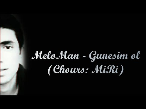 MeloMan - Gunesim oL (Chours: Miri aKa Rapking)