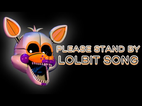 Please stand by(L.O.L) lolbit song