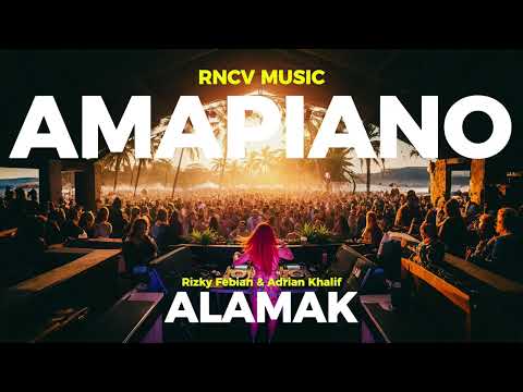 AMAPIANO MIXTAPE (SEMBILAN NYAWA) - ALAMAK | Rizky Febian & Adrian Khalif BY RNCV Music