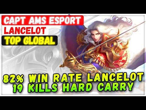 82% Win Rate Lancelot 19 Kills Hard Carry [ Top Global Lancelot ] CAPT AMS ESPORT - Mobile Legends