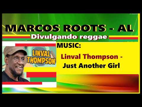 DIVULGANDO: Linval Thompson - Just Another Girl / MARCOS ROOTS - AL