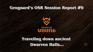 Grognards OSR Session Report #9: Into the the ancient dwarven city...