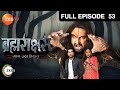 क्या Rishab मिलेगा Nalin को? | Brahmarakshas | Episode 53 | Zee TV