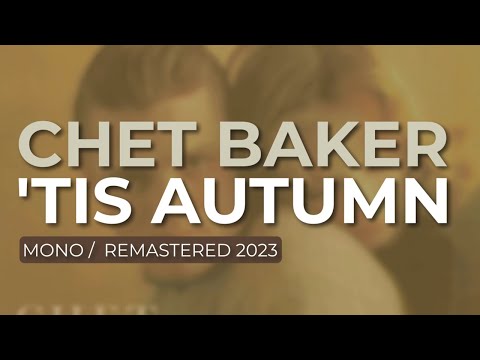 Chet Baker - 'Tis Autumn (Mono/Remastered 2023) (Official Audio)