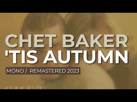Chet Baker - 'Tis Autumn (Mono/Remastered 2023) (Official Audio)