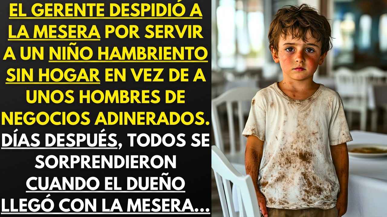 EL GERENTE DESPIDIÓ A LA CAMARERA POR SERVIR A UN NIÑO SIN HOGAR EN VEZ DE A HOMBRES DE NEGOCIOS...