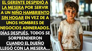 EL GERENTE DESPIDIÓ A LA CAMARERA POR SERVIR A UN NIÑO SIN HOGAR EN VEZ DE A HOMBRES DE NEGOCIOS...