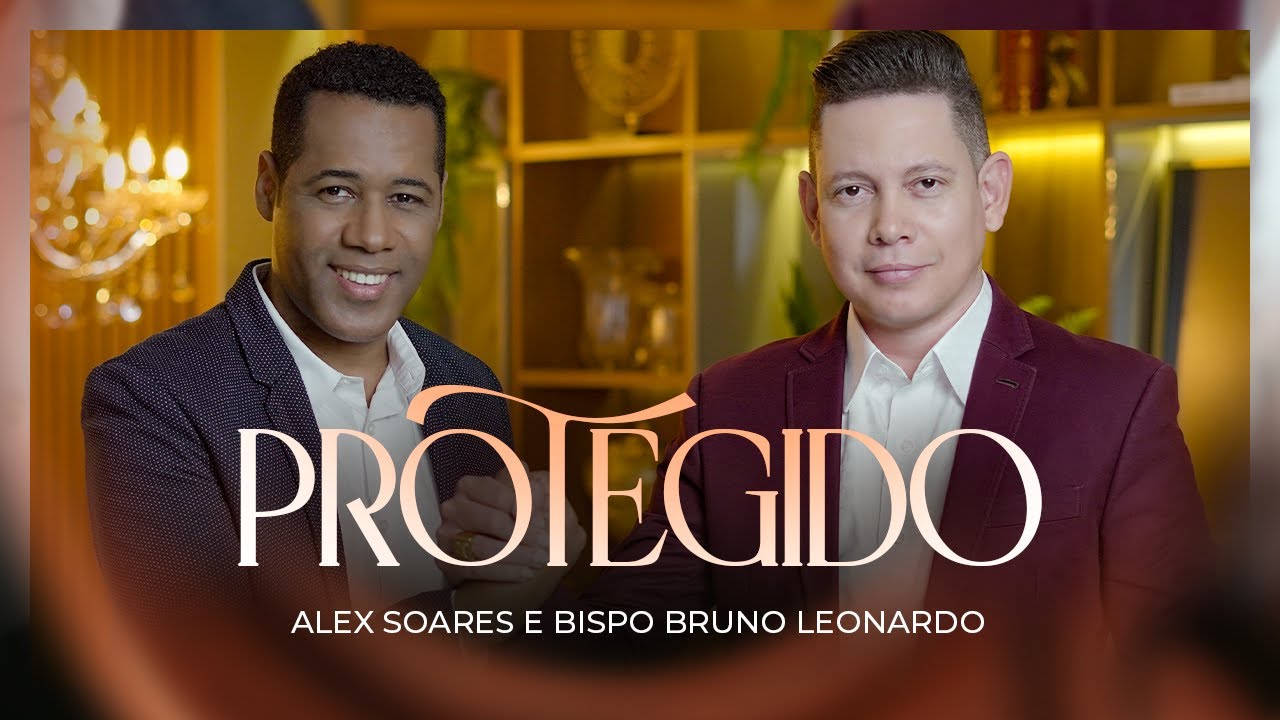 Alex Soares e Bispo Bruno Leonardo | Protegido [Clipe Oficial]