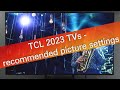 TCL 2023 TVs  - recommended picture settings tested on C745 model