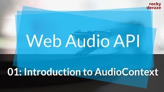 Web Audio API | 01: Introduction to AudioContext