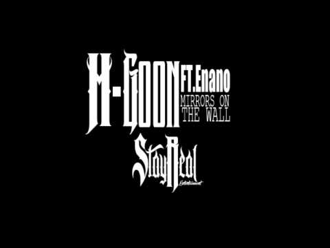 H-Goon Ft. Enano - Mirrors on the wall