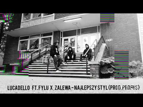 Lucadello ft. Zalewa & Fylu - Najlepszy styl ( Prod. Profus )