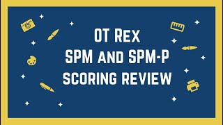 OT Rex - Sensory Processing Measure Scoring and Use