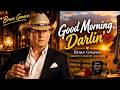 🎵 Good Morning, Darlin' ❤️ | Bruce Greaves | Heartfelt Country Love Song