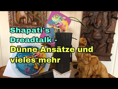 Shapatis Dreadtalk - Dünne Ansätze und vieles mehr..