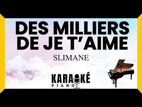 Des milliers de je t'aime - SLIMANE (Karaoké Piano Français)
