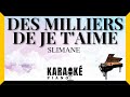 Des milliers de je t'aime - SLIMANE (Karaoké Piano Français)