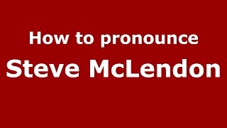 How to pronounce Steve Mclendon