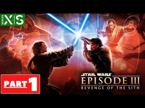 STAR WARS: EPISODE III - REVENGE OF THE SITH Gameplay Walkthrough Part 1 [XBOX Series S 1080p 60fps]