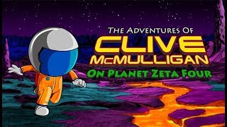 The Adventures of Clive McMulligan on Planet Zeta Four - Launch Trailer