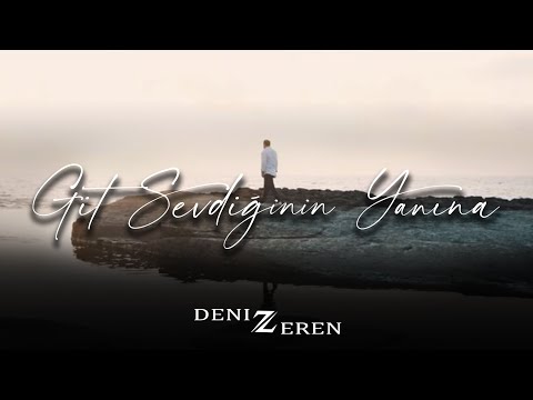 Deniz Zeren - Git Sevdiğinin Yanına (Prod. Yusuf Tomakin)