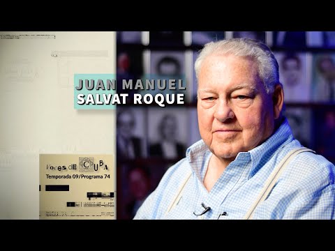 "VOICES OF CUBA" PROGRAM 74 - JUAN MANUEL SALVAT ROQUE