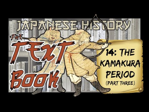 Japanese History: The Kamakura Period (1192-1333), Pt. 3 (Mongol Invasions/Fall of the Shogunate)