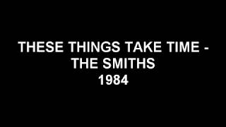 The Smiths - These Things Take Time (Lyrics)